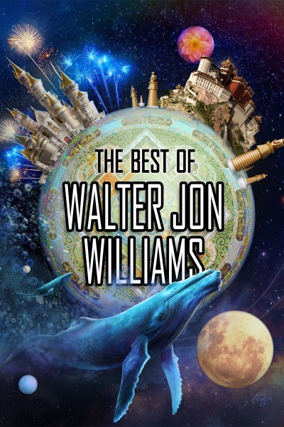 The Best of Walter Jon Williams - Walter Jon Williams