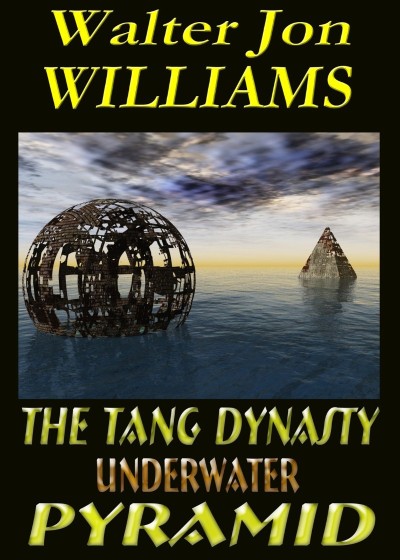 The Tang Dynasty Underwater Pyramid - Walter Jon Williams 35ed7193537d1584b759c2f524a7a1b4