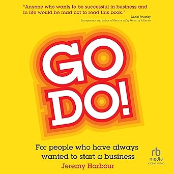 Go Do!: For People Who Have Always Wanted to Start a Business [Audiobook]