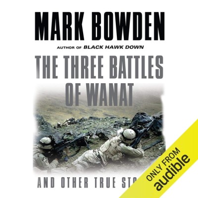 The Three Battles of Wanat: And Other True Stories - [AUDIOBOOK]