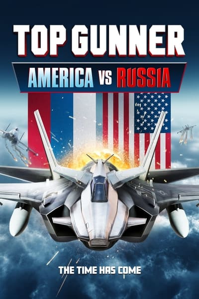 Top Gunner America Vs  Russia (2023) 1080p WEBRip 5 1-LAMA 2a57c2a8f6ca2c467db640885a6dae2d