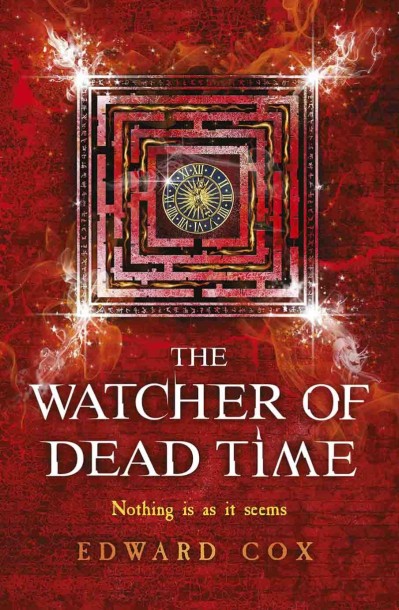 The Watcher of Dead Time: Book Three - Edward Cox 4478ccc3d837e63dd472ce5f58a2f83b