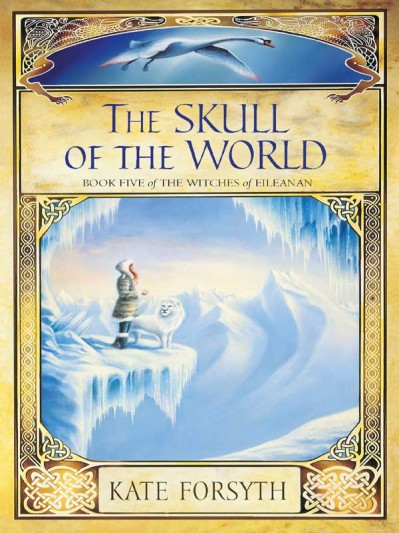 The Skull of the World: Witches of Eileanan #5 - Kate Forsyth Db7a9d9b8dd225d38bdb031377334242