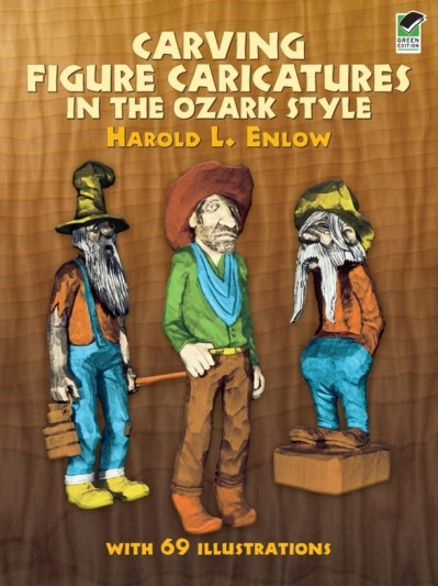 Carving Figure Caricatures in the Ozark Style - Harold R. Enlow