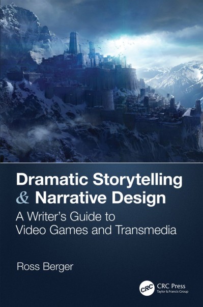 Dramatic Storytelling & Narrative Design: A Writer's Guide to Video Games and Tran... 103ec426e6f2c2f29c6519f2f27c017d