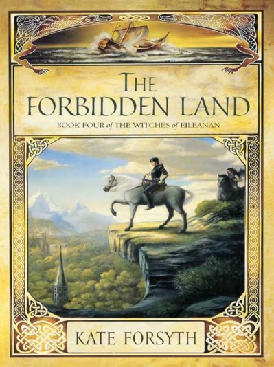 The Forbidden Land: Book four of the Witches of Eileanan - Kate Forsyth Bcaf600256e751820cf6ea95181a219c