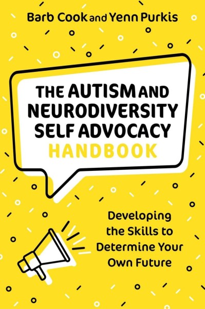 The Autism and Neurodiversity Self Advocacy Handbook: Developing the Skills to Det... 3da597a971063d0523dc3ebad4ce64ae