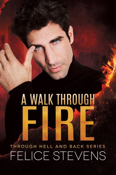 A Walk Through Fire - Felice Stevens 1239e20ff1b16b240b2d725111bd93b9