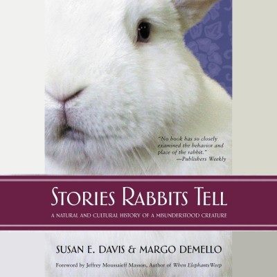 Stories Rabbits Tell: A Natural and Cultural History of a Misunderstood Creature -... 366da87b7e4734cc0f00f4c9fe5290d0