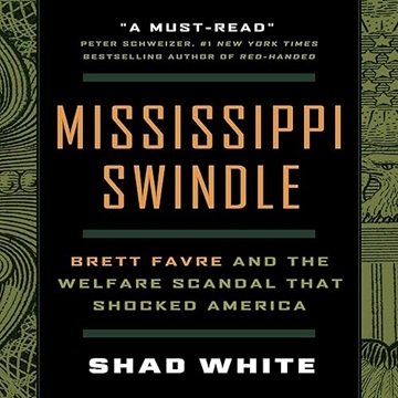 Mississippi Swindle: Brett Favre and the Welfare Scandal That Shocked America [Audiobook]