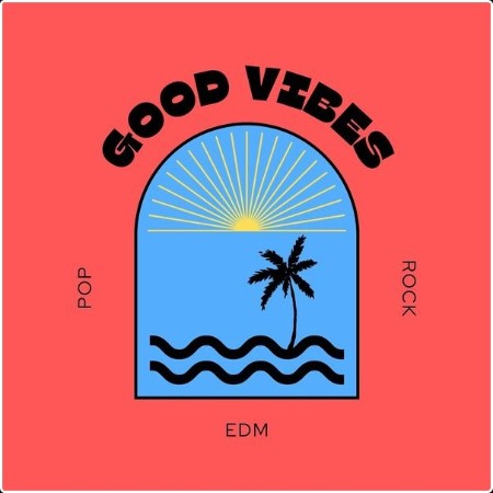 Various Artists - Good Vibes Pop Rock EDM (2024) Mp3 320kbps  8f4da8c470ec1d339998983e8fa6d314