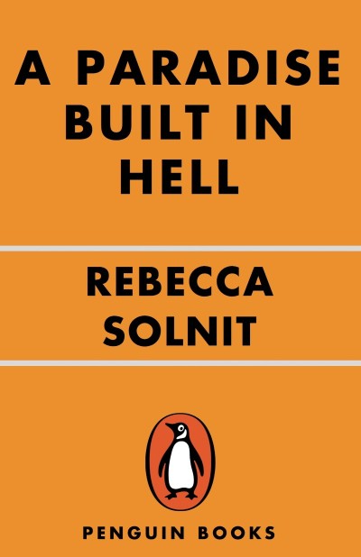 A Paradise Built in Hell: The Extraordinary Communities That Arise in Disaster - R...