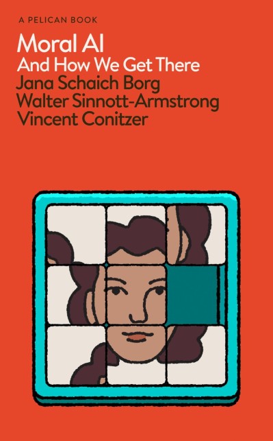 Moral AI: And How We Get There - Jana Schaich Borg, Walter Sinnott-Armstrong 7f02e91ad14f2ab814cb871d16ed3e59