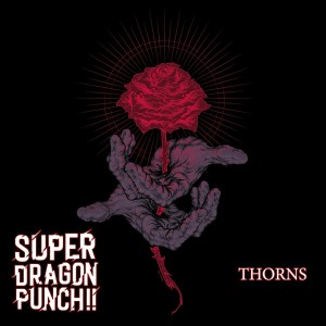 Super Dragon Punch !! - Thorns (2024)