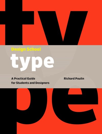 Design School: Type: A Practical Guide for Students and Designers - Richard Poulin Fabb7907c529b5530b1da9d3a44535bc