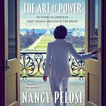 The Art of Power: My Story as America's First Woman Speaker of the House [Audiobook]