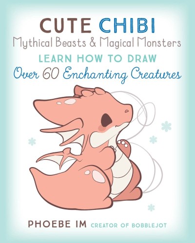 Cute Chibi Mythical Beasts & Magical Monsters: Learn How to Draw Over 60 Enchantin... 37edcfd17d99af51cdfa9803d7cfefc6