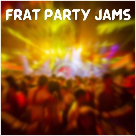 Various Artists - FRAT PARTY JAMS (2024) Mp3 320kbps  82e72274836b9209b18ce518d13b74c6