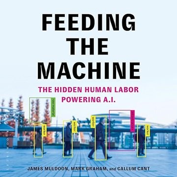 Feeding the Machine: The Hidden Human Labor Powering A.I. [Audiobook]