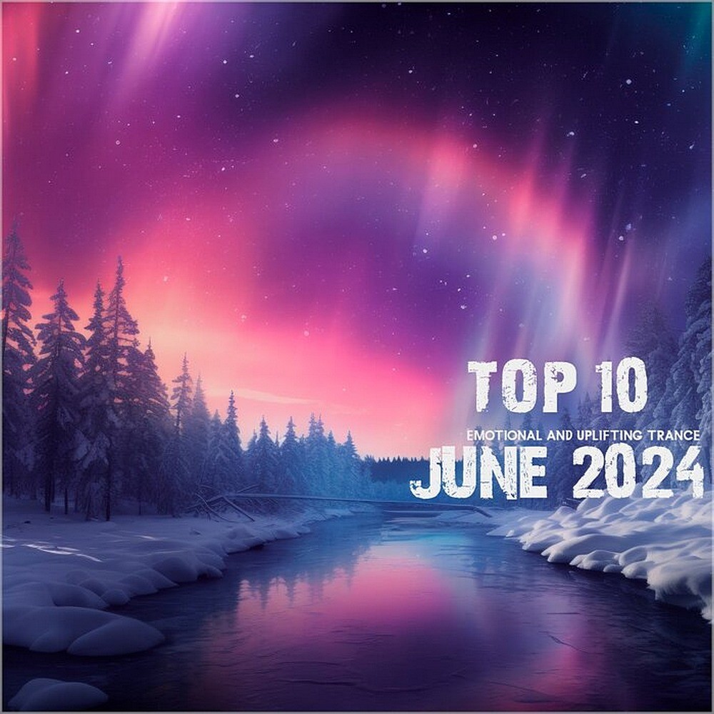 Top June 2024 Uplifting Trance (2024)