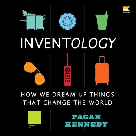 Inventology: How We Dream Up Things That Change the World, 2024 Edition [Audiobook]