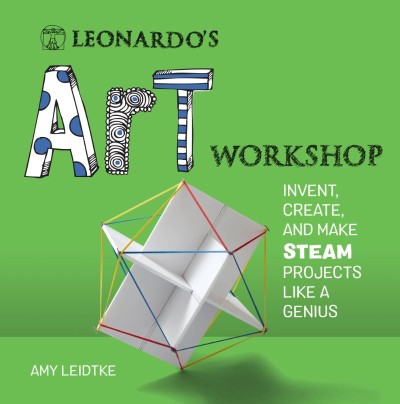 Leonardo's Art Workshop: Invent, Create, and Make Steam Projects Like a Genius - A... 534e7fa092677d392a5d7b02150d28e9