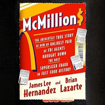 McMillions: The Absolutely True Story of How an Unlikely Pair of FBI Agents Brought Down the Most...