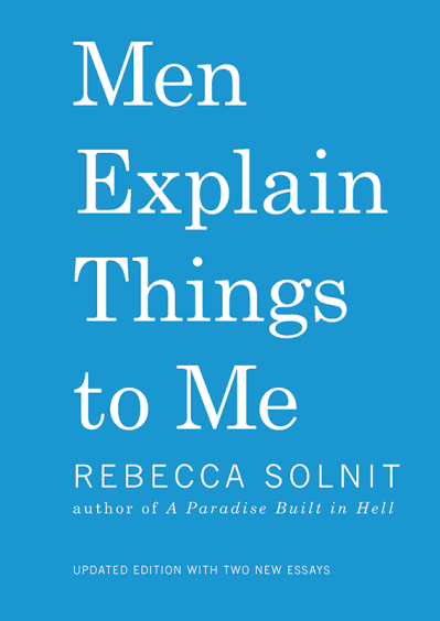 Men Explain Things to Me - Rebecca Solnit 9f9cab11628b32a457e4801e3532faf0