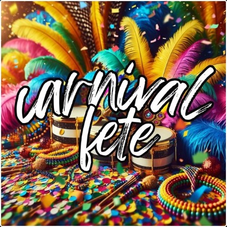 Various Artists - Carnival Fete (2024) Mp3 320kbps  C49e9f675eb454189784f980dd09b9fa