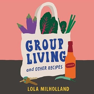 Group Living: And Other Recipes [Audiobook]