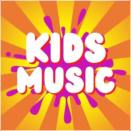 Various Artists - KIDS MUSIC (2024) Mp3 320kbps  13523e3d5860dc5d8dfba0b1d7490719