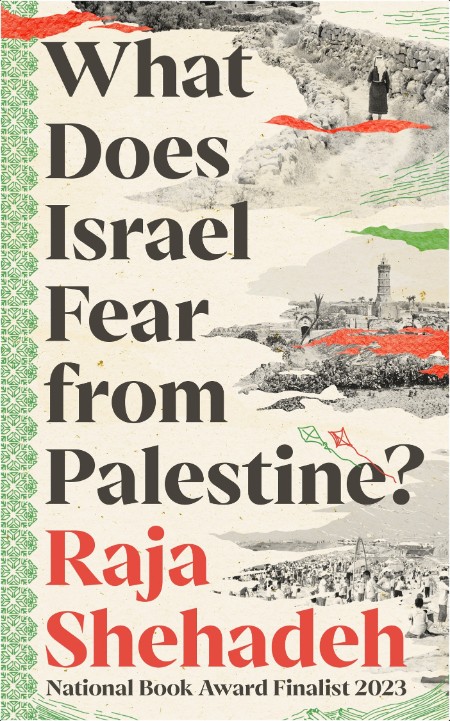 What Does Israel Fear from Palestine by Raja Shehadeh