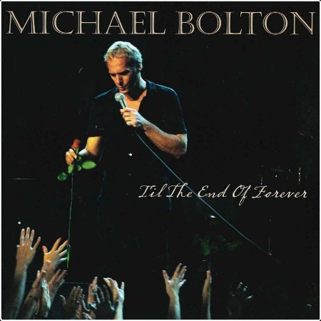 Michael Bolton - 'Til the End of Forever (2024) FLAC  8154ce3cc5d6cf55b0abd26a74303393