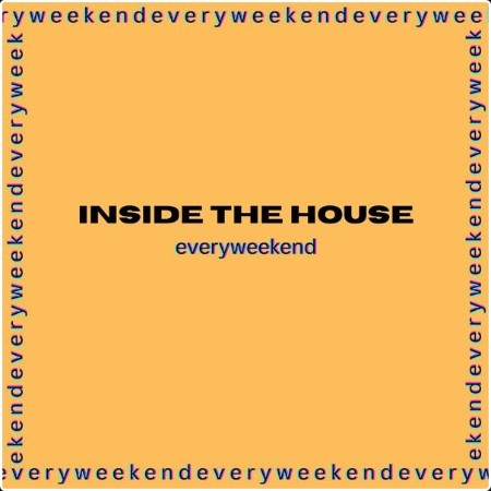 Various Artists - inside the house every weekend (2024) Mp3 320kbps  Af82376add6600afb1912a43995c49a5