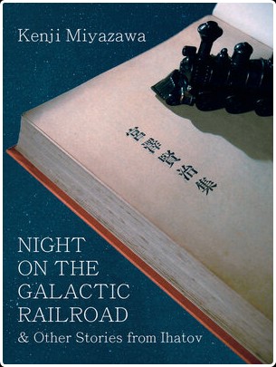 Night on the Galactic Railroad and Other Stories from Ihatov by Kenji Miyazawa