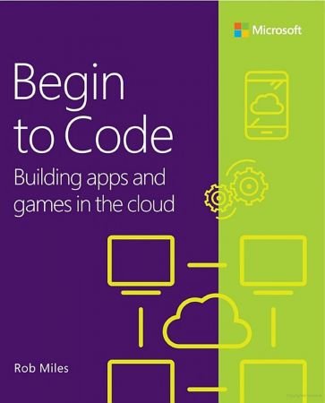 Begin to Code: Building apps and games in the Cloud (True PDF)