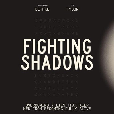 Fighting Shadows: Overcoming 7 Lies That Keep Men from Becoming Fully Alive (Audiobook)