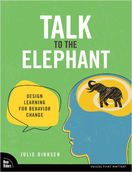 Dirksen J  Talk to the Elephant  Design Learning for Behavior Change 2024