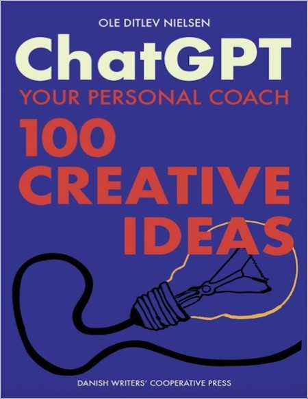 Ditlev N  Chat GPT Your Personal Coach  100 Creative Ideas 2024