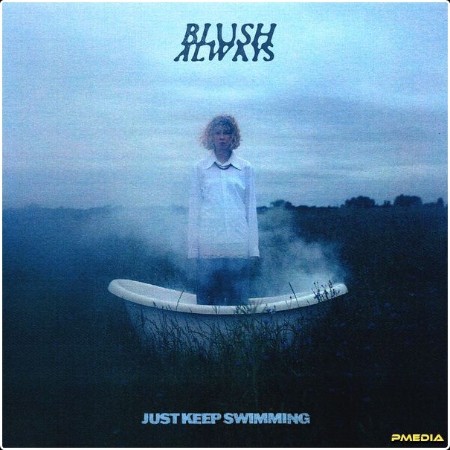 Blush Always - Just Keep Swimming (2024) [16Bit-44 1kHz] FLAC  49682a1e5dd60f7ca8a54a4b79c8ce0e