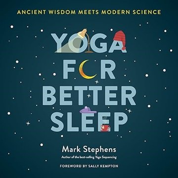 Yoga for Better Sleep: Ancient Wisdom Meets Modern Science [Audiobook]