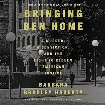 Bringing Ben Home: A Murder, a Conviction, and the Fight to Redeem American Justice [Audiobook]