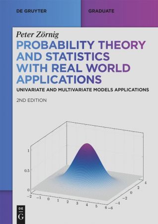 Probability Theory and Statistics with Real World Applications: Univariate and Multivariate Models Applications, 2nd Edition