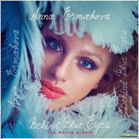 Anna Ermakova - Behind Blue Eyes (The Movie Album) (2024) [24Bit-44 1kHz] FLAC  855f193d71a08d627ebc7bd859098bd9