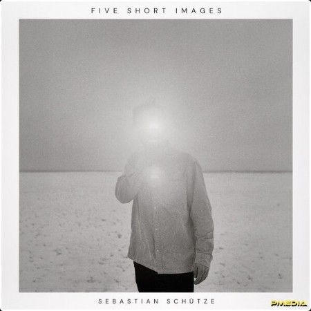 Sebastian Schütze - Five Short Images (2024) [24Bit-48kHz] FLAC  Db9ed8950cc6717c84bd47d369302009