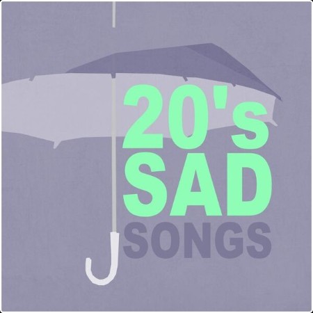 Various Artists - 20's Sad Songs (2024) Mp3 320kbps  85d6f9df31e92b563eba68013ca9db17