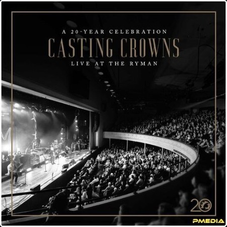 Casting Crowns - Casting Crowns  A 20 Year Celebration Live at The Ryman (2024) Mp3 320kbps  3f6cee61cfd15d56d35c3b0dd1754c1c