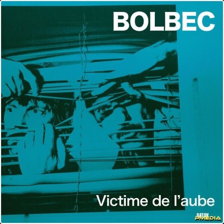 Bolbec - Victime De L'aube (2024) [24Bit-44 1kHz] FLAC  C582cdff561ccb3d46064d93ef8e7d51