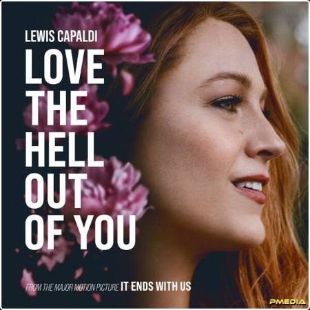 Lewis Capaldi - Love The Hell Out Of You (From The Motion Picture 'It Ends With Us') (2024) [24Bi... 890f001163250181cbd25237c08c627c