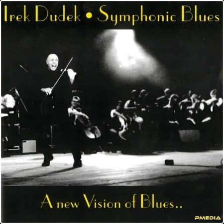 Irek Dudek - Symphonic Blues -A New Vision of Blues   (Live) (2024) [16Bit-44 1kHz] FLAC  3d1a48e2f1905301262ada57ff93e687